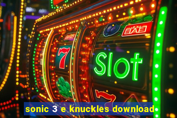 sonic 3 e knuckles download